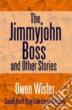 The Jimmyjohn Boss, and Other Stories. E-book. Formato EPUB ebook