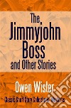 The Jimmyjohn Boss, and Other Stories. E-book. Formato EPUB ebook