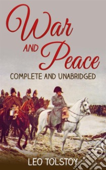 War and PeaceComplete and Unabridged. E-book. Formato EPUB ebook di Leo Tolstoy