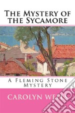 The Mystery of the SycamoreA Fleming Stone Mystery. E-book. Formato EPUB ebook