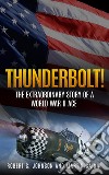 Thunderbolt!The Extraordinary Story of a World War II Ace. E-book. Formato EPUB ebook di Robert S. Johnson