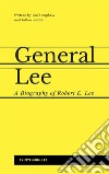 General Lee: A Biography of Robert E. Lee. E-book. Formato EPUB ebook di Fitzhugh Lee