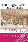 The Room with the TasselsA Pennington Wise Mystery. E-book. Formato EPUB ebook