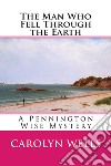 The Man Who Fell Through the EarthA Pennington Wise Mystery. E-book. Formato EPUB ebook