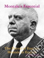 Montale's Essential: The Poems of Eugenio Montale in English . E-book. Formato Mobipocket