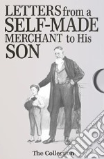 Letters and More Letters from a Self-Made Merchant to His Son. E-book. Formato EPUB