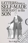 Letters and More Letters from a Self-Made Merchant to His Son. E-book. Formato EPUB ebook