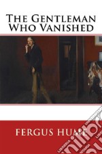 The Gentleman Who Vanished. E-book. Formato EPUB ebook