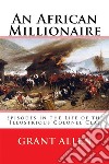 An African MillionaireEpisodes in the Life of the Illustrious Colonel Clay. E-book. Formato EPUB ebook