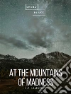 At the Mountains of Madness. E-book. Formato EPUB ebook di H.P. Lovecraft