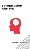 Beyond Good and Evil . E-book. Formato EPUB ebook di Friedrich Nietzsche