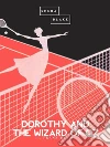 Dorothy and the Wizard of Oz. E-book. Formato EPUB ebook