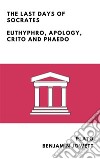 The Last Days of Socrates (Annotated)Euthyphro, Apology, Crito and Phaedo. E-book. Formato EPUB ebook