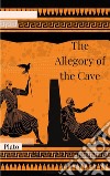 The Allegory of the Cave  . E-book. Formato EPUB ebook