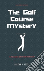 The Golf Course Mystery . E-book. Formato EPUB ebook