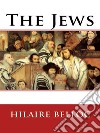 The Jews. E-book. Formato EPUB ebook di Hilaire Belloc