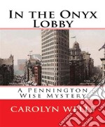 In the Onyx Lobby (Annotated)A Pennington Wise Mystery. E-book. Formato EPUB ebook