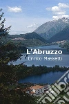 L'Abruzzo. E-book. Formato Mobipocket ebook di Enrico Massetti
