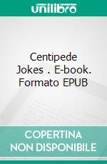 Centipede Jokes . E-book. Formato EPUB ebook