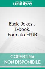 Eagle Jokes . E-book. Formato EPUB ebook