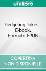 Hedgehog Jokes . E-book. Formato EPUB ebook