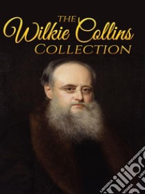 Wilkie Collins Collection (Illustrated)The Moonstone, No Name, The Woman In White and After Dark. E-book. Formato EPUB ebook di Wilkie Collins