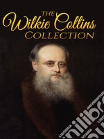 Wilkie Collins Collection (Illustrated)The Moonstone, No Name, The Woman In White and After Dark. E-book. Formato EPUB ebook