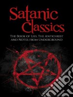 Satanic Classics (Illustrated)The Book of Lies, The Antichrist and Notes from Underground. E-book. Formato EPUB ebook