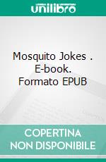 Mosquito Jokes . E-book. Formato EPUB ebook di Joe King