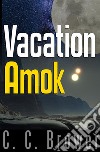 Vacation Amok: Four Short Stories. E-book. Formato Mobipocket ebook