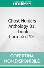 Ghost Hunters Anthology 01. E-book. Formato PDF ebook