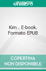 Kim . E-book. Formato EPUB ebook di Rudyard Kipling