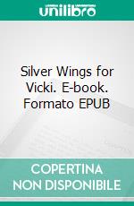 Silver Wings for Vicki. E-book. Formato EPUB ebook