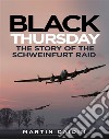 Black ThursdayThe Story of the Schweinfurt Raid. E-book. Formato EPUB ebook di Martin Caidin