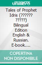 Tales of Prophet Idris (?????? ?????) Bilingual Edition English & Russian. E-book. Formato PDF ebook