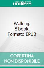 Walking. E-book. Formato EPUB ebook di Henry David Thoreau