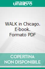 WALK in Chicago. E-book. Formato PDF ebook di MWT Publishing