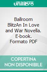 Ballroom BlitzAn In Love and War Novella. E-book. Formato PDF ebook