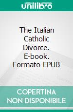 The Italian Catholic Divorce. E-book. Formato EPUB ebook