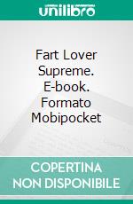 Fart Lover Supreme. E-book. Formato Mobipocket ebook di Donald Rump