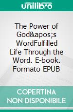 The Power of God&apos;s WordFulfilled Life Through the Word. E-book. Formato EPUB ebook