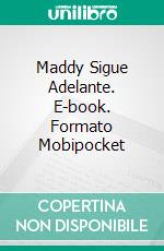 Maddy Sigue Adelante. E-book. Formato Mobipocket