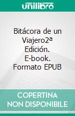 Bitácora de un Viajero2ª Edición. E-book. Formato EPUB ebook