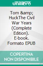 Tom &amp; HuckThe Civil War Years (Complete Edition). E-book. Formato EPUB