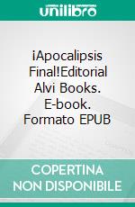 ¡Apocalipsis Final!Editorial Alvi Books. E-book. Formato EPUB