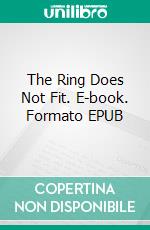 The Ring Does Not Fit. E-book. Formato EPUB ebook di Sunshine Rodgers