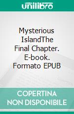 Mysterious IslandThe Final Chapter. E-book. Formato EPUB ebook di H. Madison