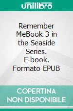 Remember MeBook 3 in the Seaside Series. E-book. Formato EPUB ebook