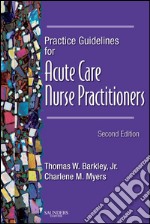 Practice Guidelines for Acute Care Nurse Practitioners - E-BookPractice Guidelines for Acute Care Nurse Practitioners - E-Book. E-book. Formato EPUB