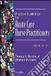 Practice Guidelines for Acute Care Nurse Practitioners - E-BookPractice Guidelines for Acute Care Nurse Practitioners - E-Book. E-book. Formato EPUB ebook di Thomas W. Barkley